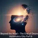 Freedom Beyond the Mind — The End of Desire and Fear Ashtavakra Gita part 6 Untitled design (17)
