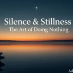 Silence & Stillness — The Art of Doing Nothing Ashtavakra Gita part 3 Silence & Stillness — The Art of Doing Nothing Ashtavakra Gita part 3